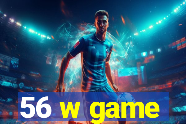 56 w game